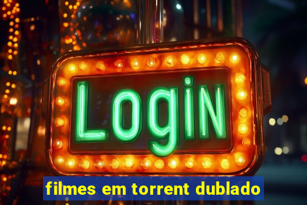 filmes em torrent dublado